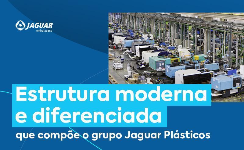 A estrutura moderna e diferenciada que compõe o grupo Jaguar Plásticos